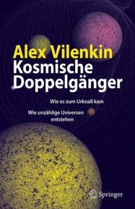 Kosmische Doppelgänger – Wie es zum Urknall kam – Wie unzählige Universen entstehen – Alex Vilenkin – Universum – Springer Verlag – Bücher & Literatur Sachbücher Wissenschaft, Astrophysik & Kosmologie – Charts & Bestenlisten