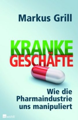 Kranke Geschäfte – Wie die Pharmaindustrie uns manipuliert – Markus Grill – Bücher & Literatur Sachbücher Medizin & Gesundheit – Charts, Bestenlisten, Top 10, Hitlisten, Chartlisten, Bestseller-Rankings