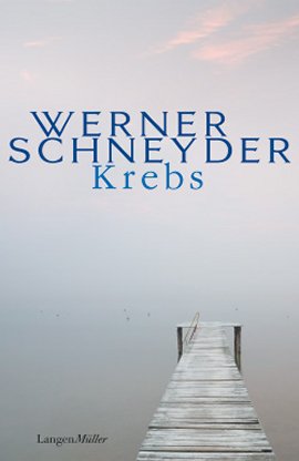 Krebs – Eine Nacherzählung – Werner Schneyder – LangenMüller (Herbig) – Bücher & Literatur Romane & Literatur Roman – Charts & Bestenlisten
