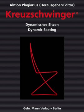 Kreuzschwinger – Dynamisches Sitzen / Dynamic Seating – Aktion Plagiarius – Gebr. Mann Verlag (Reimer-Mann) – Bücher (Bildband) Sachbücher Bildband, Architektur & Design – Charts & Bestenlisten