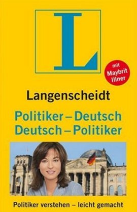 Langenscheidt  Politiker-Deutsch / Deutsch-Politiker – Politiker verstehen – leicht gemacht – Maybrit Illner – Langenscheidt – Bücher & Literatur Sachbücher Comedy & Satire – Charts & Bestenlisten