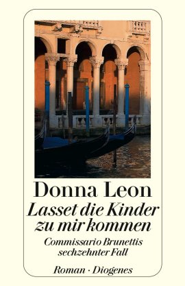 Lasset die Kinder zu mir kommen – Commissario Brunettis sechzehnter Fall – Donna Leon – Brunetti – Diogenes Verlag – Bücher & Literatur Sachbücher Krimis & Thriller – Charts & Bestenlisten