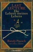 Last Lecture - Die Lehren meines Lebens - Randy Pausch, Jeffrey Zaslow - C. Bertelsmann (Random House)