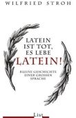 Latein ist tot, es lebe Latein! - Kleine Geschichte einer großen Sprache - Wilfried Stroh