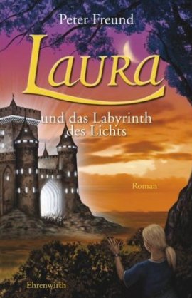 Laura und das Labyrinth des Lichts – Peter Freund – Ehrenwirth (Lübbe) – Bücher & Literatur Romane & Literatur Fantasyroman – Charts, Bestenlisten, Top 10, Hitlisten, Chartlisten, Bestseller-Rankings