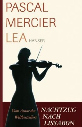 Lea – Pascal Mercier – Bücher & Literatur Romane & Literatur Roman – Charts, Bestenlisten, Top 10, Hitlisten, Chartlisten, Bestseller-Rankings