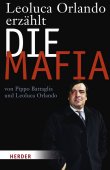 Leoluca Orlando erzählt Die Mafia - Pippo Battaglia, Leoluca Orlando - Mafia - Herder Verlag