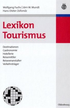 Lexikon Tourismus – Destinationen, Gastronomie, Hotellerie, Reisemittler, Reiseveranstalter, Verkehrsträger – Wolfgang Fuchs, Jörn W. Mundt, Hans-Dieter Zollondz – Tourismus – Oldenbourg – Bücher & Literatur Sachbücher Lexikon – Charts & Bestenlisten