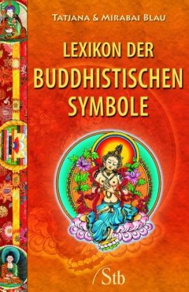 Lexikon der buddhistischen Symbole – Tatjana Blau, Mirabai Blau – Buddhismus – Stb (Schirner) – Bücher & Literatur Sachbücher Glaube & Religion – Charts & Bestenlisten