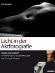 Licht in der Aktfotografie - Studio und Outdoor - 60 Workshops für das perfekte Spiel mit Licht und Schatten - Rod Ashford - Franzis Verlag