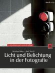 Licht und Belichtung in der Fotografie - 2., aktualisierte und erweiterte Auflage - Reinhard Merz, Karl Stechl - dpunkt.verlag (Heise)