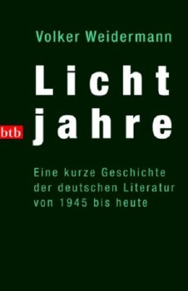 Lichtjahre – Eine kurze Geschichte der deutschen Literatur – ... von 1945 bis heute – Volker Weidermann – Bücher & Literatur Sachbücher – Charts, Bestenlisten, Top 10, Hitlisten, Chartlisten, Bestseller-Rankings