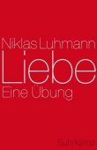 Liebe - Eine Übung - Niklas Luhmann - Suhrkamp Verlag
