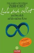 Liebe dich selbst und freu dich auf die nächste Krise - Das Praxisbuch zu Liebe dich selbst und es ist egal, wen du heiratest - Eva-Maria Zurhorst, Wolfram Zurhorst - Focus Sachbücher - Bestseller-Liste Hardcover