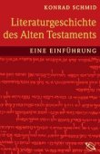 Literaturgeschichte des Alten Testaments - Eine Einführung - Konrad Schmid - WBG