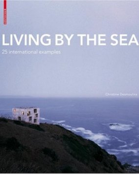 Living by the Sea – 25 International Examples – Christine Desmoulins – Birkhäuser (Springer) – Bücher (Bildband) Sachbücher Bildband, Architektur & Design – Charts & Bestenlisten