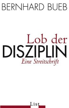 Lob der Disziplin – Eine Streitschrift – Bernhard Bueb – List Verlag (Ullstein) – Bücher & Literatur Sachbücher Politik & Gesellschaft, Erziehung & Pädagogik – Charts & Bestenlisten