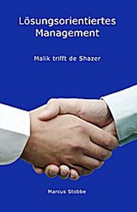 Lösungsorientiertes Management – Malik trifft de Shazer – Marcus Stobbe – Management – Books on Demand – Bücher & Literatur Sachbücher Wirtschaft & Business – Charts & Bestenlisten