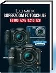 Lumix Superzoom Fotoschule FZ100/FZ45/TZ10/TZ8