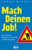 Mach Deinen Job! - Das einfache Geheimnis für Erfolg im (Berufs-)Leben - Larry Winget - Börsenmedien