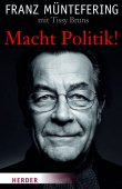 Macht Politik! - Franz Müntefering, Tissy Bruns - Herder Verlag