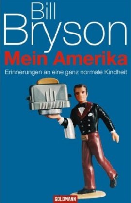 Mein Amerika – Erinnerungen an eine ganz normale Kindheit – Bill Bryson – USA – Goldmann (Random House) – Bücher & Literatur Sachbücher Biografie – Charts & Bestenlisten
