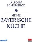 Meine bayerische Küche - Alfons Schuhbeck - Focus Sachbücher - Bestseller-Liste Hardcover