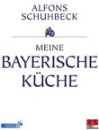 Meine bayerische Küche – Alfons Schuhbeck