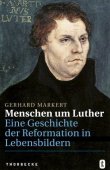 Menschen um Luther - Eine Geschichte der Reformation in Lebensbildern - Gerhard Markert - Martin Luther, Christentum - Thorbecke (Schwabenverlag)