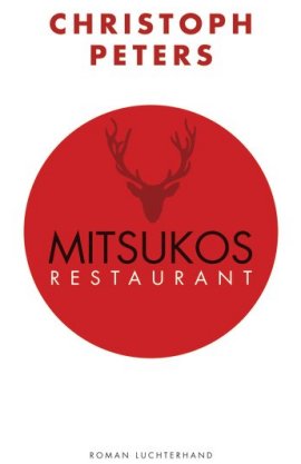 Mitsukos Restaurant – Christoph Peters – Luchterhand (Random House) – Bücher & Literatur Roman – Charts & Bestenlisten
