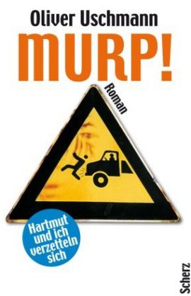 Murp! – Hartmut und ich verzetteln sich – Oliver Uschmann – Scherz (Fischerverlage) – Bücher & Literatur Romane & Literatur Roman – Charts & Bestenlisten