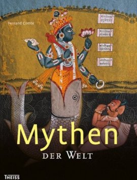 Mythen der Welt – Fernand Comte – Theiss Verlag – Bücher (Bildband) Sachbücher Glaube & Religion, Mystik & Esoterik – Charts & Bestenlisten