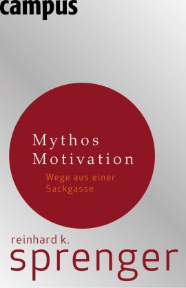 Mythos Motivation – Wege aus einer Sackgasse – Reinhard K. Sprenger – Management – Campus – Bücher & Literatur Sachbücher Wirtschaft – Charts & Bestenlisten