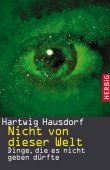 Nicht von dieser Welt - Dinge, die es nicht geben dürfte - Hartwig Hausdorf - Alien - Herbig