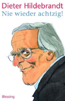 Nie wieder achtzig! – Dieter Hildebrandt – Comedy, Älter werden – Bücher & Literatur Romane & Literatur Comedy & Satire – Charts, Bestenlisten, Top 10, Hitlisten, Chartlisten, Bestseller-Rankings