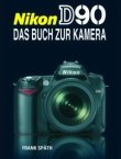 Nikon D90 - Das Buch zur Kamera