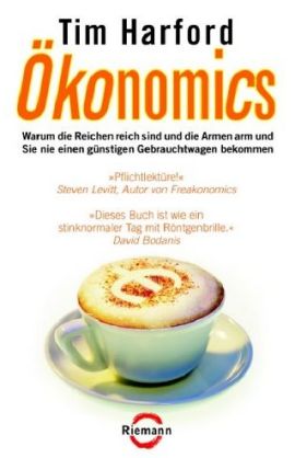 &Ouml;konomics &ndash; Warum die Reichen reich sind und die Armen arm &ndash; ... und Sie nie einen g&uuml;nstigen Gebrauchtwagen bekommen &ndash; Tim Harford &ndash; Reichtum, Systemkritik &ndash; Riemann &ndash; B&uuml;cher & Literatur Sachb&uuml;cher Wirtschaft &ndash; Charts & Bestenlisten