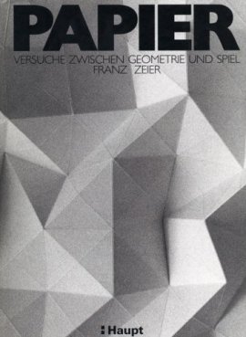 Papier – Versuche zwischen Geometrie und Spiel – 5. Auflage 2009 – Franz Zeier – Haupt Verlag – Bücher (Bildband) Kunst & Kultur – Charts & Bestenlisten