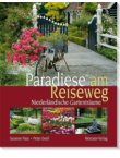 Paradiese am Reiseweg - Niederländische Gartenträume - Susanne Paus, Peter Zweil - Niederlande - Mercator (Wohlfarth)