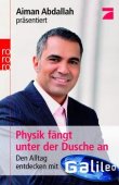 Physik f&auml;ngt unter der Dusche an - Den Alltag entdecken mit Galileo - Aiman Abdallah, Olaf Fritsche - rororo (Rowohlt)