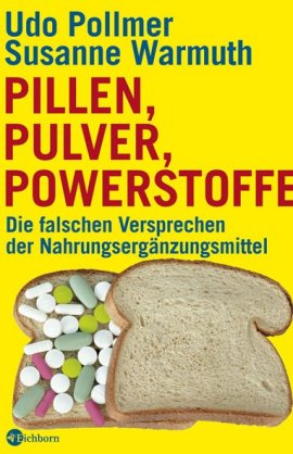 Pillen, Pulver, Powerstoffe – Die falschen Versprechen der Nahrungsergänzungsmittel – Udo Pollmer, Susanne Warmuth – Eichborn – Bücher & Literatur Sachbücher Ernährung & Gesundheit – Charts & Bestenlisten