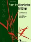 Praxis der chinesischen Astrologie - Lehrbuch des Bazi Suanming mit vielen Anwendungsbeispielen - Horst Görtz - Astrologie - Drachen Verlag