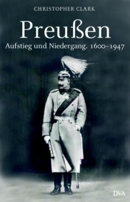 Preußen – Aufstieg und Niedergang 1600-1947 – Christopher Clark – DVA (Random House) – Bücher & Literatur Sachbücher Geschichte – Charts & Bestenlisten