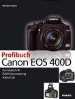 Profibuch Canon EOS 400D - Kameratechnik, RAW-Konvertierung, Fotoschule, mit CD-ROM - Christian Haasz - Fotografie, Canon - Franzis Verlag