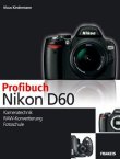 Profibuch Nikon D60 - Kameratechnik, RAW-Konvertierung, Fotoschule - inkl. CD-ROM - Klaus Kindermann - Fotografie, Nikon - Franzis Verlag