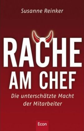 Rache am Chef – Die unterschätzte Macht der Mitarbeiter – Susanne Reinker – Management – Econ – Bücher & Literatur Sachbücher Wirtschaft – Charts & Bestenlisten