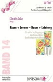 Raum + Lernen - Raum + Leistung - Strukturbedingungen kontinuierlicher Qualitätsentwicklung - Schriftenreihe für kritische Sozialforschung und Bildungsarbeit, Band 14 - Claudia Dehn - Expressum Verlag