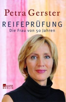 Reifeprüfung – Die Frau von 50 Jahren – Petra Gerster – Rowohlt – Bücher & Literatur Sachbücher Biografien, Gesellschaft – Charts & Bestenlisten