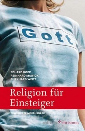 Religion für Einsteiger – 2., erweiterte Auflage 2007 – Eduard Kopp, Reinhard Mawick, Burkhard Weitz – edition chrismon (HDV) – Bücher & Literatur Sachbücher Glaube & Religion – Charts & Bestenlisten