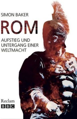 Rom – Aufstieg und Untergang einer Weltmacht – Simon Bakerq – Antike – Reclam – Bücher & Literatur Sachbücher Geschichte – Charts & Bestenlisten